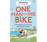 One Man and His Bike [Lingua Inglese]: A Life-Changing Journey All the Way Around the Coast of Britain