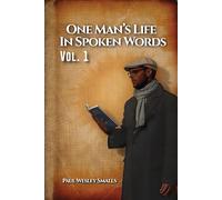 One Man’s Life In Spoken Words: Vol. 1