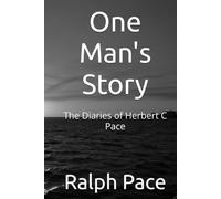 One Man's Story: The Diaries of Herbert C Pace