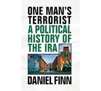 One Man's Terrorist: A Political History of the Ira