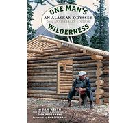 One Man's Wilderness: An Alaskan Odyssey [Lingua Inglese]