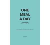 One Meal a Day Journal: Track Your Intermittent Fasting, Journal Your OMAD, and Master the Discipline of Eating Once a Day (Ye Notes)