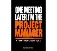 One Meeting Later, I’m the Project Manager: A Funny Work Notebook