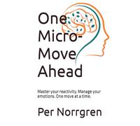 One Micro-Move Ahead: Master your reactivity. Manage your emotions. One move at a time.