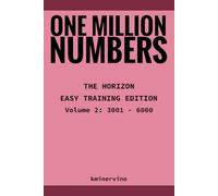 ONE MILLION NUMBERS - The Extreme Number Search Challenge: THE HORIZON - EASY TRAINING EDITION Volume 2 Numbers 3,001 - 6,000: 12