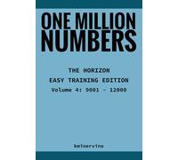 ONE MILLION NUMBERS - The Extreme Number Search Challenge: THE HORIZON - EASY TRAINING EDITION Volume 4 Numbers 9,001 - 12,000: 14