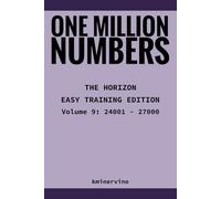 ONE MILLION NUMBERS - The Extreme Number Search Challenge: THE HORIZON - EASY TRAINING EDITION Volume 9 Numbers 24,001 - 27,000