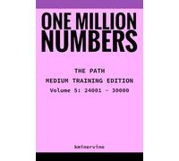 ONE MILLION NUMBERS - The Extreme Number Search Challenge: THE PATH - MEDIUM TRAINING EDITION Volume 5 Numbers 24,001 - 30,000