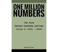 ONE MILLION NUMBERS - The Extreme Number Search Challenge: THE PATH - MEDIUM TRAINING EDITION Volume 8 Numbers 42,001 - 48,000
