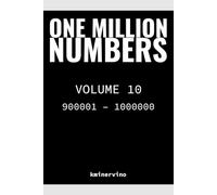 ONE MILLION NUMBERS - The Extreme Number Search Challenge: VOLUME 10 Numbers 900,001 - 1,000,000