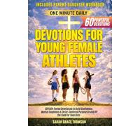 One-Minute Daily Devotions for Young Female Athletes: 60 Faith-Fueled Devotionals to Build Confidence, Mental Toughness & Christ-Centered Purpose On and Off the Field For Teen Girls