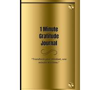 One Minute Gratitude Journal: A Fast and Effective Way to Cultivate Thankfulness Every Day