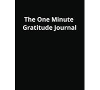 One Minute Gratitude Journal: Capture Your Thoughts, Ideas & Daily Reflections