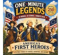 One-Minute Legends: America's First Heroes
