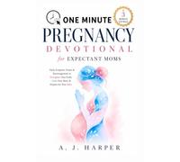 One Minute Pregnancy Devotional for Expectant Moms: Daily Scripture, Prayer and Encouragement to Strengthen Your Faith, Trust in God, Calm Your Heart and Joyfully Prepare for Your Bundle of Joy