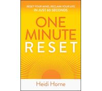 One-minute Reset: Reset Your Mind, Reclaim Your Life in Just 60 Seconds