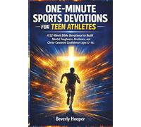 One-Minute Sports Devotions for Teen Athletes: A 52-Week Bible Devotional to Build Mental Toughness, Resilience, and Christ-Centered Confidence (Ages 12-18)