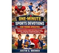 One-Minute Sports Devotions For Young Athletes: 52 Weekly Devotions to Build Faith, Mental Strength, Character, Leadership & Championship Habits in Young Athletes Who Want to Win On and Off the Field
