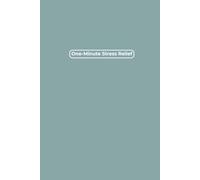 One-Minute Stress Relief: Fast Prompts to Relieve Stress, Calm Anxiety, and Clear Your Mind - Daily Mindfulness Journal for Instant Relaxation and Mental Health Support