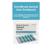 One-Minute Xenical User Guidebook: Proven Strategies for Rapid Fat Loss, Correct Dosage, Meal Planning, and Maintaining Your Ideal Body