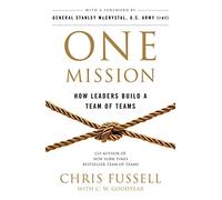 One mission. How leaders build: How Leaders Build A Team Of Teams