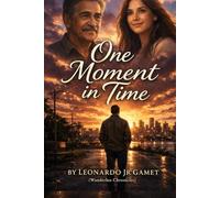One Moment in Time: A Novel About Regret, Love, Family, and the Second Chances We Wish We Had