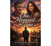 One Moment in Time: A Novel About Regret, Love, Family, and the Second Chances We Wish We Had