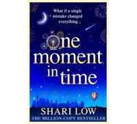 One Moment in Time: An utterly gorgeous, uplifting read from Shari Low - L...