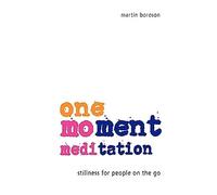 One-Moment Meditation: Stillness for People on the Go