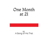 One Month at 21: or A Song of His Trial