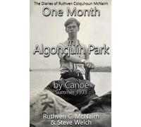 One Month in Algonquin Park by Canoe Summer 1933
