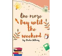 One More Day Until the Weekend