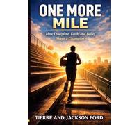 ONE MORE MILE: How Discipline, Faith, And Belief Shape A Champion