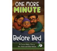 One More Minute Before Bed: A Sweet Bedtime Story Every Family Will Recognize: 1