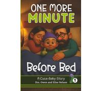 One More Minute Before Bed: A Sweet Bedtime Story Every Family Will Recognize