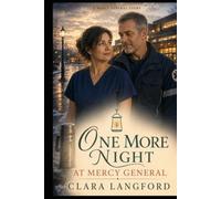 One More Night at Mercy General: A small town. A stubborn hospital. One long night.