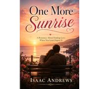 One More Sunrise: A Romance About Finding Love When You Least Expect It