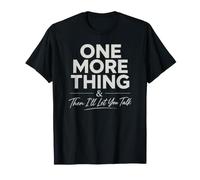 One More Thing - Citazione estroversa sarcastica e loquace Divertente Maglietta