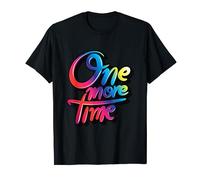 One More Time Colorful Quotes Illustration Graphic Designs Maglietta