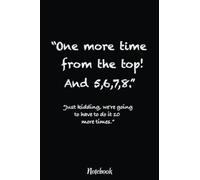 One more time from top, 5,6,7,8 funny Dance Teacher Notebook: Inspirational Journal or Notebook for Teacher Gift: Great for Teacher Appreciation/Retirement/Year End Gift /6"x9"110 Pages