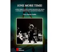 ¡ONE MORE TIME!: OTRO TRIBUTO A ESOS GRANDES DEL ROCK A LOS QUE VERSIONEAN LAS BANDAS/TRIBUTO
