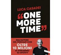 ONE MORE TIME. STORIE DI RINASCITA PER IMPARARE A CADERE MEGLIO - CASADEI LUCA