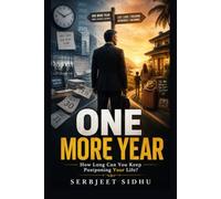 ONE MORE YEAR: How Long Can You Keep Postponing Your Life?