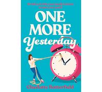 One More Yesterday: The hilarious and uplifting book club novel to give you a Richard Curtis experience, perfect for fans of David Nicholls, Amanda Prowse and Jojo Moyes