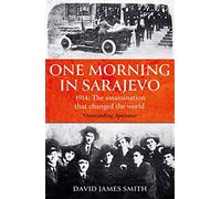 One Morning in Sarajevo: 28 June 1914