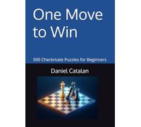 One Move to Win: 500 Checkmate Puzzles for Beginners