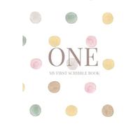 ONE: My First Scribble Book - Polkadot Edition: A Sweet First Birthday Gift Idea for Baby