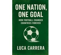 One Nation, One Goal: How Football Changed Countries Forever