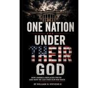 One Nation Under Their God: How America Replaced Truth and How We Can Find Our Way Back