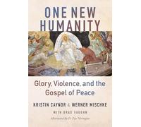 One New Humanity: Glory, Violence, and the Gospel of Peace